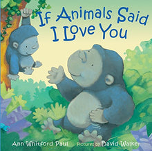 Load image into Gallery viewer, If Animals Said I Love You
