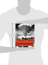 Load image into Gallery viewer, The Ultimate Weapon: The Race to Develop the Atomic Bomb