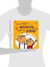 Load image into Gallery viewer, I Am Too Absolutely Small for School (Charlie and Lola)