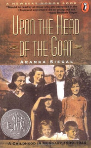 Upon the Head of the Goat: A Childhood in Hungary 1939-1944 (1982 Newbery Honor)