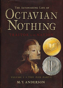 The Astonishing Life of Octavian Nothing, Traitor to the Nation, Vol. 1: The Pox Party