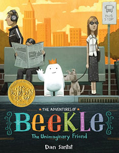 The Adventures of Beekle: The Unimaginary Friend (2015 Caldecott Medal)