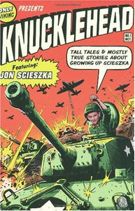 Knucklehead: Tall Tales and Almost True Stories of Growing up Scieszka