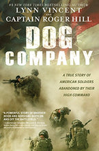 Load image into Gallery viewer, Dog Company: A True Story of American Soldiers Abandoned by Their High Command