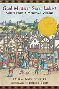 Good Masters! Sweet Ladies!: Voices from a Medieval Village (2008 Newbery)