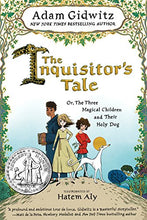 Load image into Gallery viewer, The Inquisitor&#39;s Tale: Or, The Three Magical Children and Their Holy Dog (2017 Newbery Honor)