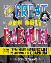 Load image into Gallery viewer, The Great and Only Barnum: The Tremendous, Stupendous Life of Showman P. T. Barnum