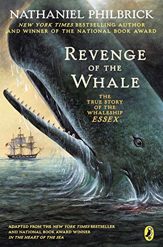 Revenge of the Whale: The True Story of the Whaleship Essex