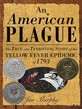 Load image into Gallery viewer, An American Plague: The True and Terrifying Story of the Yellow Fever Epidemic of 1793 (2004 Newbery Honor)