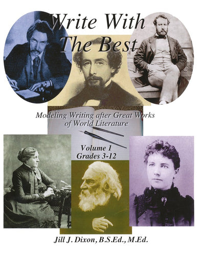 Write With The Best: Modeling Writing after Great Works of World Literature, Volume 1 (Grades 3-12)